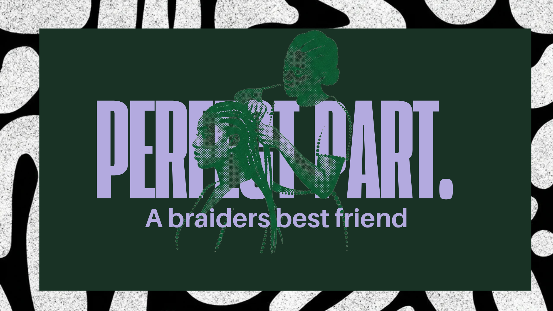 PERFECT PART — A braider's best friend
